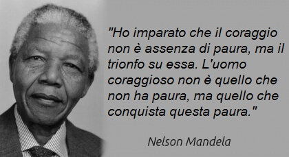 Ho imparato che il coraggio non è mancanza di paura, ma il trionfo su essa. L'uomo coraggioso non è quello che non ha paura, ma quello che conquista questa paura