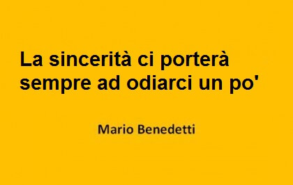 la sincerità ci porterò ad odiarci un po'